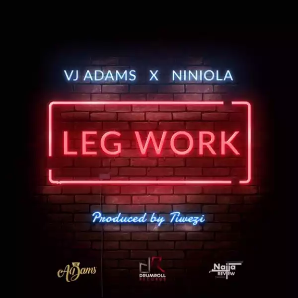 VJ Adams - Leg Work Ft. Niniola